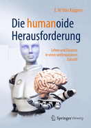 Die Humanoide Herausforderung: Leben Und Existenz in Einer Anthropozanen Zukunft