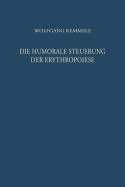 Die Humorale Steuerung Der Erythropoiese - Remmele, W, and Hoff, F (Foreword by)