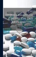 Die Hypodermatische Injection Der Arzneimittel