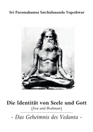 Die Identitt von Seele und Gott (Jiva und Brahman): Das Geheimnis des Vedanta