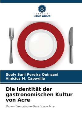 Die Identit?t der gastronomischen Kultur von Acre - Sani Pereira Quinzani, Suely, and M Capovilla, Vinicius