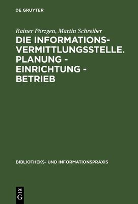 Die Informationsvermittlungsstelle. Planung - Einrichtung - Betrieb - Przgen, Rainer, and Schreiber, Martin