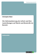 Die Informatisierung Der Arbeit Und Ihre Auswirkungen Auf Macht Und Kontrolle Im Betrieb