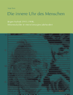 Die Innere Uhr Des Menschen: Jurgen Aschoff (1913-1998), Wissenschaftler in Einem Bewegten Jahrhundert