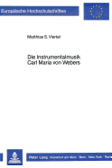 Die Instrumentalmusik Carl Maria Von Webers: Aesthetische Voraussetzungen Und Struktureller Befund