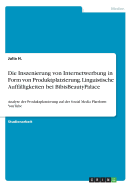 Die Inszenierung von Internetwerbung in Form von Produktplatzierung. Linguistische Auff?lligkeiten bei BibisBeautyPalace: Analyse der Produktplatzierung auf der Social Media Plattform YouTube