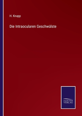 Die Intraocularen Geschw?lste - Knapp, H