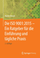 Die ISO 9001:2015 - Ein Ratgeber F?r Die Einf?hrung Und T?gliche Praxis