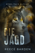 Die Jagd: Eine paranormale, romantische Wolfshifter Roman