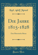 Die Jahre 1815-1828: Eine Historische Skizze (Classic Reprint)