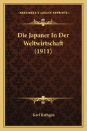 Die Japaner In Der Weltwirtschaft (1911)