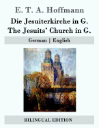 Die Jesuiterkirche in G. / The Jesuits' Church in G.: German - English