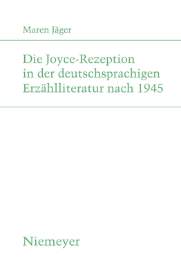 Die Joyce-Rezeption in Der Deutschsprachigen Erzhlliteratur Nach 1945 - Jger, Maren