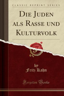 Die Juden ALS Rasse Und Kulturvolk (Classic Reprint) - Kahn, Fritz