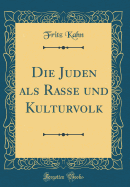 Die Juden ALS Rasse Und Kulturvolk (Classic Reprint)