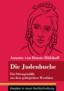 Die Judenbuche: Ein Sittengemlde aus dem gebirgichten Westfalen (Band 133, Klassiker in neuer Rechtschreibung)