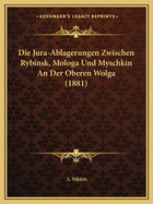 Die Jura-Ablagerungen Zwischen Rybinsk, Mologa Und Myschkin An Der Oberen Wolga (1881)