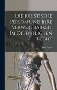 Die Juristische Person und Ihre Verwertbarkeit im ffentlichen Recht