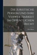 Die Juristische Person und Ihre Verwertbarkeit im ffentlichen Recht