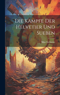 Die Kmpfe der Helvetier und Sueben