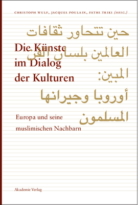 Die K?nste im Dialog der Kulturen - Wulf, Christoph (Editor), and Poulain, Jacques (Editor), and Triki, Fathi (Editor)