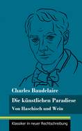 Die k?nstlichen Paradiese: Von Haschisch und Wein (Band 160, Klassiker in neuer Rechtschreibung)