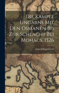 Die Kampfe Ungarns Mit Den Osmanen Bis Zur Schlacht Bei Mohacs, 1526