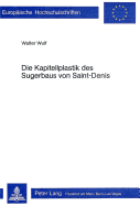 Die Kapitellplastik Des Sugerbaus Von Saint-Denis