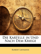 Die Kartelle in Und Nach Dem Kriege