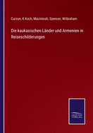 Die kaukasischen Lnder und Armenien in Reiseschilderungen