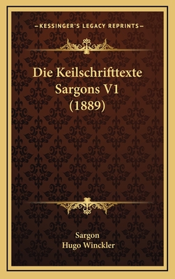 Die Keilschrifttexte Sargons V1 (1889) - Sargon, and Winckler, Hugo (Editor)