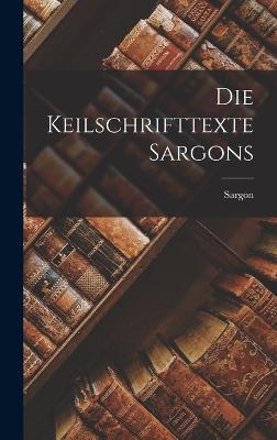 Die Keilschrifttexte Sargons - Sargon