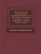 Die Kenntnis Der Byzantinischen Geschichtsschreiber Von Der Altesten Geschichte Der Ungarn VOR Der Landnahme - Schnebaum, Herbert