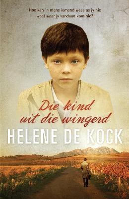 Die Kind uit die Wingerd - de Kock, Helene