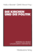 Die Kirchen Und Die Politik: Beitrage Zu Einem Ungeklarten Verhaltnis