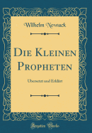 Die Kleinen Propheten: bersetzt Und Erklrt (Classic Reprint)