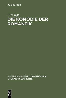 Die Komodie Der Romantik: Typologie Und Uberblick - Japp, Uwe