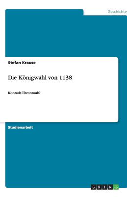 Die Konigwahl Von 1138 - Krause, Stefan