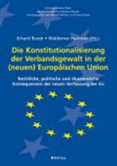 Die Konstitutionalisierung Der Verbandsgewalt in Der (Neuen) Europaischen Union: Rechtliche, Politische Und Okonomische Konsequenzen Der Neuen Verfassung Der Eu - Busek, Erhard (Editor), and Hummer, Waldemar (Editor), and Schneider, Heinrich (Contributions by)