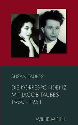 Die Korrespondenz Mit Jacob Taubes 1950-1951 - Taubes, Susan, and Taubes, Jacob, and Pareigis, Christina (Editor)