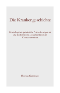 Die Krankengeschichte: Grundlegende Gesetzliche Anforderungen an Die Medizinische Dokumentation in Krankenanstalten