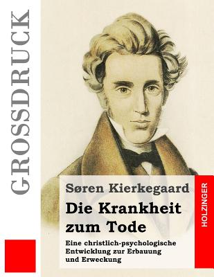 Die Krankheit zum Tode (Gro?druck) - Schrempf, Christoph (Translated by), and Gottsched, Hermann (Translated by), and Kierkegaard, Soren