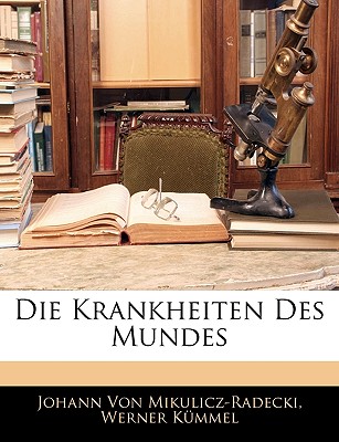 Die Krankheiten Des Mundes - Von Mikulicz-Radecki, Johann, and Kmmel, Werner, and Kummel, Werner