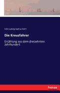 Die Kreuzfahrer: Erzhlung aus dem dreizehnten Jahrhundert