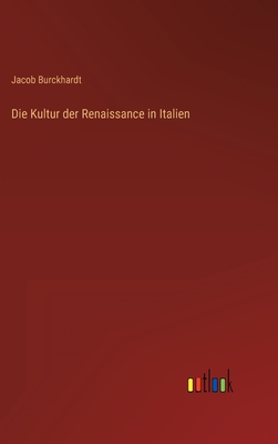 Die Kultur der Renaissance in Italien - Burckhardt, Jacob