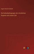 Die Kulturbedingungen der christlichen Dogmen und unsere Zeit