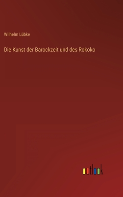 Die Kunst der Barockzeit und des Rokoko - Lbke, Wilhelm