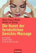 Die Kunst Der Fernstlichen Gesichts-Massage: Entspannt, Lindert Falten, Hilft Bei Beschwerden