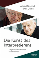 Die Kunst Des Interpretierens: Gespr?che ?ber Schubert Und Beethoven