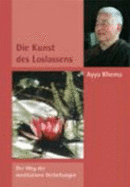 Die Kunst Des Loslassens. Der Weg Der Meditativen Vertiefungen - Ayya Khema